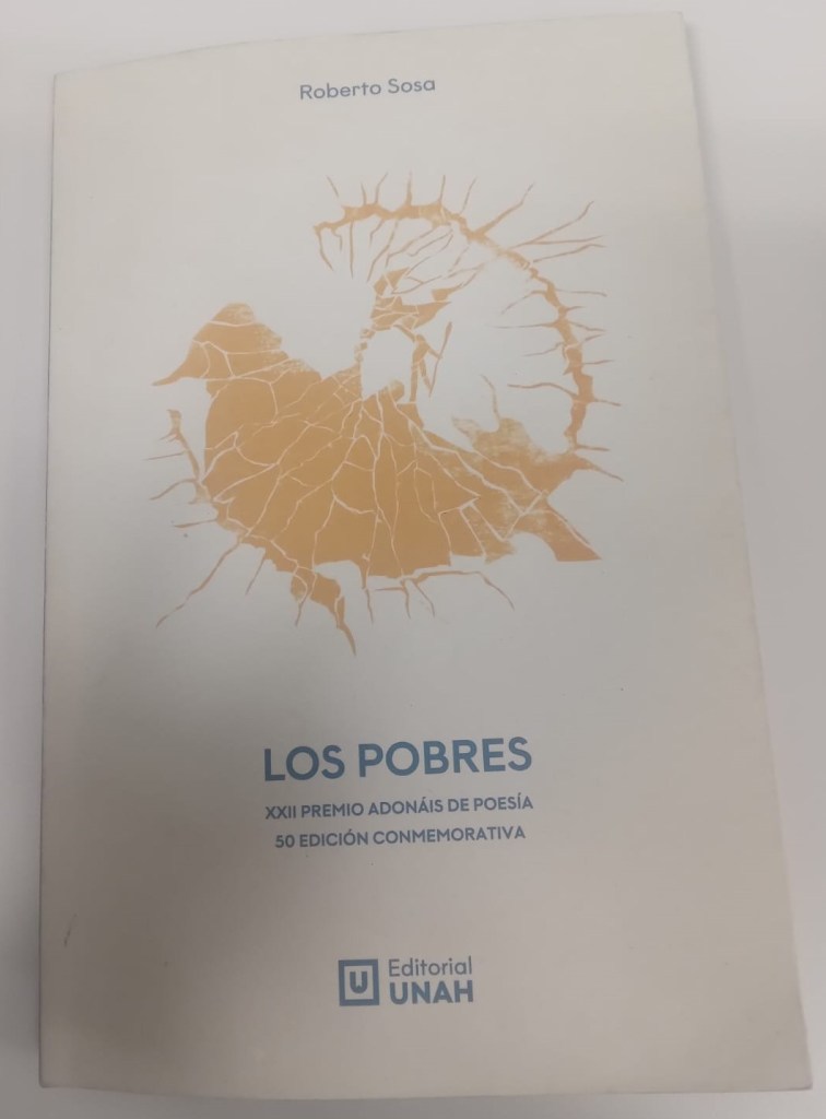 Los pobres, de Roberto Sosa.
Edición conmemorativa de realidad por la Editorial Universitaria de la UNAH.